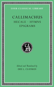 Title: Hecale. Hymns. Epigrams, Author: Callimachus