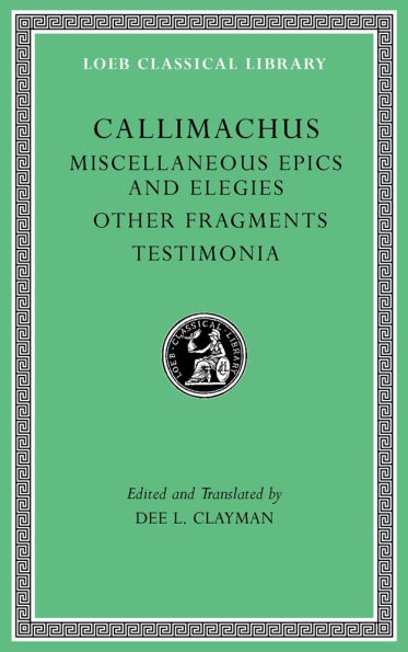 Miscellaneous Epics and Elegies. Other Fragments. Testimonia