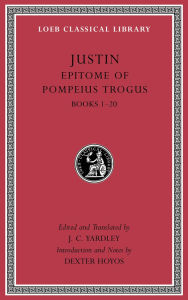 Online free downloads of books Epitome of Pompeius Trogus, Volume I: Books 1-20 by Justin, Dexter Hoyos