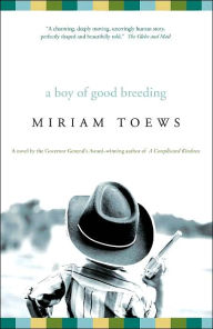 Title: A Boy of Good Breeding, Author: Miriam Toews