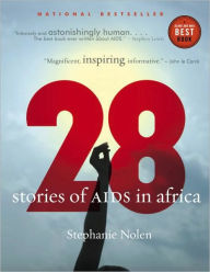 Title: 28: Stories of AIDS in Africa, Author: Stephanie Nolen