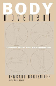 Title: Body Movement: Coping with the Environment / Edition 1, Author: Irmgard Bartenieff
