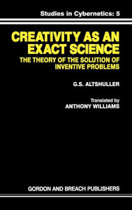 Title: Creativity As an Exact Science / Edition 1, Author: G.S. Altshuller