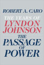 The Passage of Power: The Years of Lyndon Johnson, Volume 4