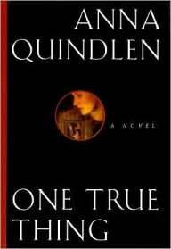 Title: One True Thing, Author: Anna Quindlen