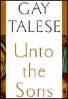 Title: Unto the Sons, Author: Gay Talese