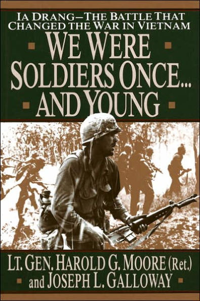 We Were Soldiers Once...and Young: Ia Drang - the Battle That Changed the War in Vietnam