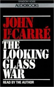 Title: The Looking Glass War (George Smiley Series), Author: John le Carré