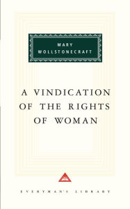 Title: A Vindication of the Rights of Woman (Everyman's Library), Author: Mary Wollstonecraft