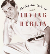 Title: The Complete Lyrics of Irving Berlin, Author: Robert Kimball