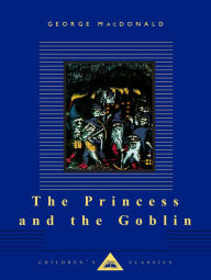 Title: The Princess and the Goblin: Illustrated by Arthur Hughes, Author: George MacDonald