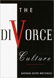 Title: The Divorce Culture, Author: Barbara Dafoe Whitehead