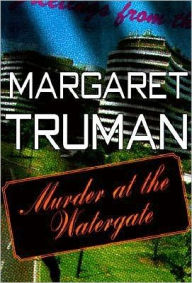 Title: Murder at the Watergate (Capital Crimes Series #15), Author: Margaret Truman