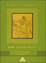 Title: Ride A-Cock-Horse and Other Rhymes and Stories, Author: Randolph Caldecott