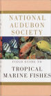 National Audubon Society Field Guide to Tropical Marine Fishes: Caribbean, Gulf of Mexico, Florida, Bahamas, Bermuda