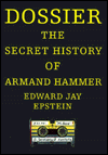 Title: Dossier: The Secret History of Armand Hammer, Author: Edward Jay Epstein