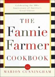 Title: The Fannie Farmer Cookbook: Celebrating the 100th Anniversary of America's Great Classic Cookbook, Author: Marion Cunningham