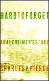 Title: Hard to Forget: An Alzheimer's Story, Author: Charles P. Pierce