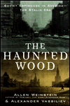 Title: Haunted Wood: Soviet Espionage in America -- The Stalin Era, Author: Alexander Vassiliev