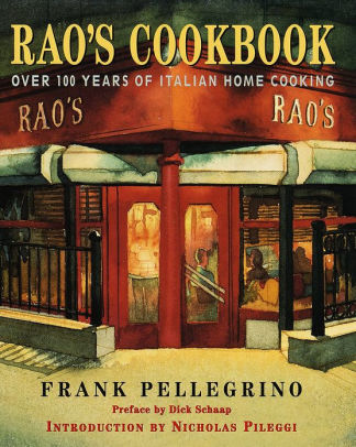 Title: Rao's Cookbook: Over 100 Years of Italian Home Cooking, Author: Frank Pellegrino