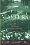Title: The Masters: Golf, Money, and Power in Augusta, Georgia, Author: Curt Sampson