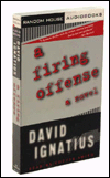 Title: A Firing Offense, Author: David Ignatius