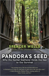 Title: Pandora's Seed: The Unforeseen Cost of Civilization, Author: Spencer Wells