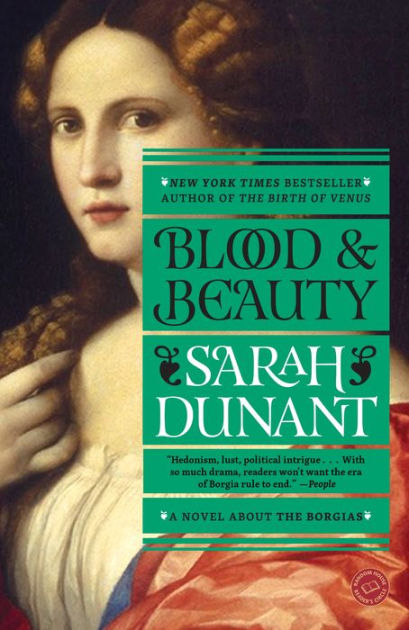 Blood and Beauty: The Borgias by Sarah Dunant, Paperback | Barnes & Noble®