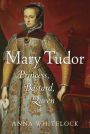 Mary Tudor: Princess, Bastard, Queen