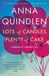 Title: Lots of Candles, Plenty of Cake, Author: Anna Quindlen