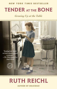 Title: Tender at the Bone: Growing Up at the Table, Author: Ruth Reichl