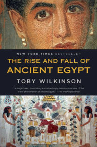Title: The Rise and Fall of Ancient Egypt, Author: Toby Wilkinson