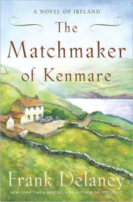 Title: The Matchmaker of Kenmare, Author: Frank Delaney