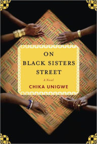 Title: On Black Sisters Street, Author: Chika Unigwe