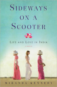 Title: Sideways on a Scooter: Life and Love in India, Author: Miranda Kennedy
