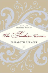 Title: The Southern Woman: Selected Fiction, Author: Elizabeth Spencer