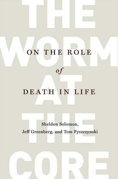 The Worm at the Core: On the Role of Death in Life