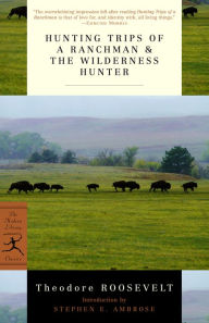 Title: Hunting Trips of a Ranchman and The Wilderness Hunter, Author: Theodore Roosevelt
