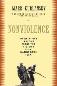 Title: Nonviolence: Twenty-five Lessons from the History of a Dangerous Idea, Author: Mark Kurlansky