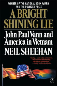 Title: A Bright Shining Lie: John Paul Vann and America in Vietnam, Author: Neil Sheehan