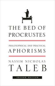 Title: The Bed of Procrustes: Philosophical and Practical Aphorisms, Author: Nassim Nicholas Taleb
