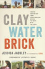 Clay Water Brick: Finding Inspiration from Entrepreneurs Who Do the Most with the Least