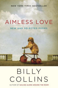 Title: Aimless Love: New and Selected Poems, Author: Billy Collins