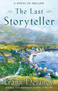 Title: The Last Storyteller: A Novel of Ireland, Author: Frank Delaney