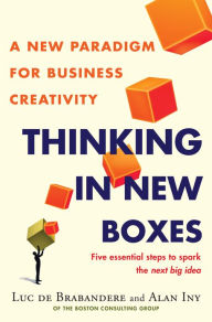 Title: Thinking in New Boxes: A New Paradigm for Business Creativity, Author: Luc De Brabandere
