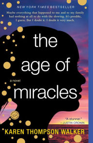 Title: The Age of Miracles, Author: Karen Thompson Walker