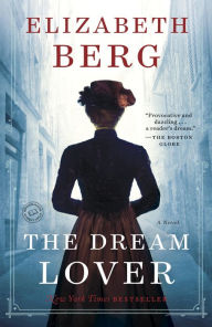 Title: The Dream Lover: A Novel, Author: Elizabeth Berg