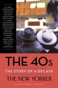 Title: The 40s: The Story of a Decade, Author: The New Yorker Magazine