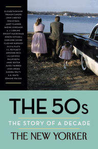 Title: The 50s: The Story of a Decade, Author: The New Yorker Magazine