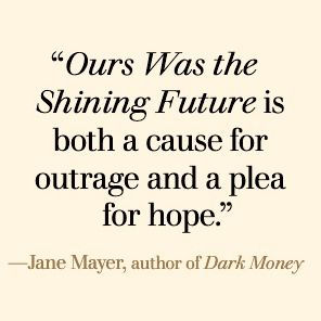 Ours Was the Shining Future: The Story of the American Dream